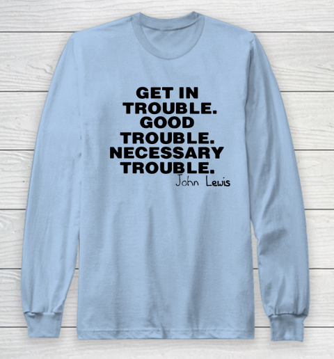 Good Trouble Necessary Trouble John Lewis Long Sleeve T-Shirt 5
