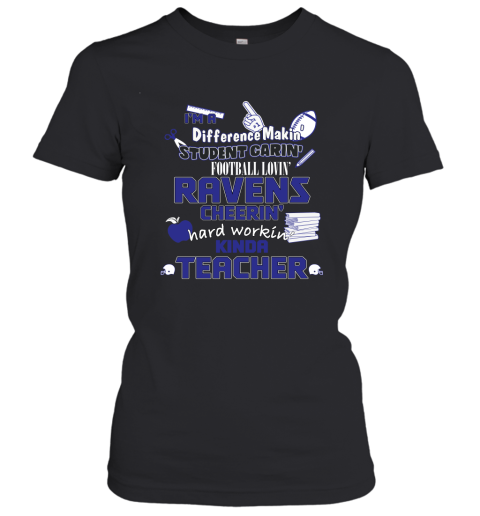 Baltimore Ravens NFL I'm A Difference Making Student Caring Football Loving Kinda Teacher Women's T-Shirt