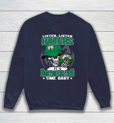 Listen Haters It is CELTICS Time Baby NBA Sweatshirt 2