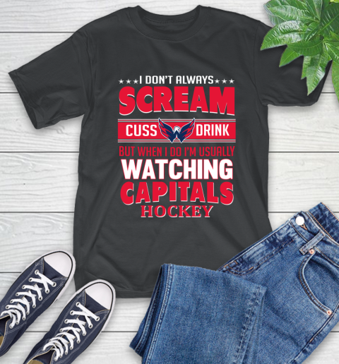 Washington Capitals NHL Hockey I Scream Cuss Drink When I'm Watching My Team T-Shirt