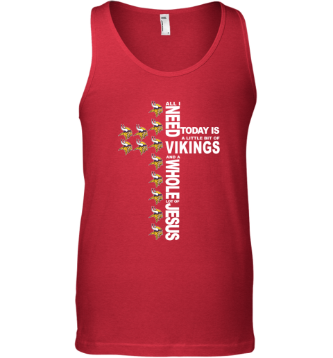 NFL All I Need Today Is A Little Bit Of Minnesota Vikings And A Whole Lot Of Jesus Football UDlRtRjFL50 unisex tank 17 95 151514 front red