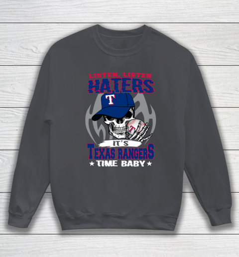 Listen Haters It is RANGERS Time Baby MLB Sweatshirt 4