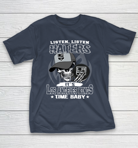 Listen Haters It is KINGS Time Baby NHL T-Shirt 3