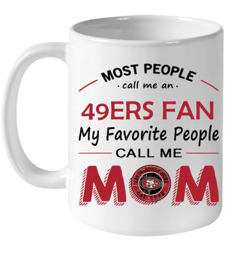 q78r people call me san francisco 49ers fan mom ceramic mug 110 56 front white