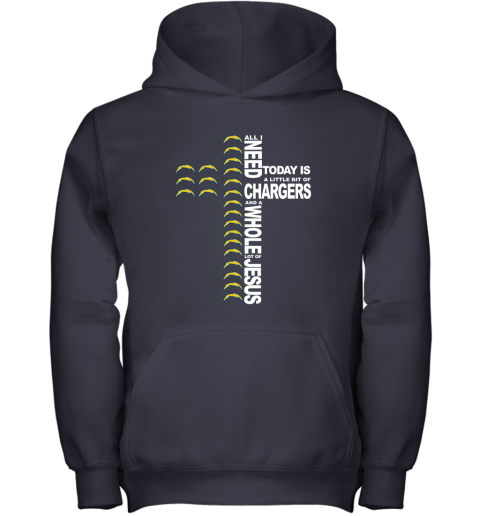 NFL All I Need Today Is A Little Bit Of Los Angeles Chargers And A Whole Lot Of Jesus Football mMIkpZ3tsvr youth hoodie 43 95 151514 front navy