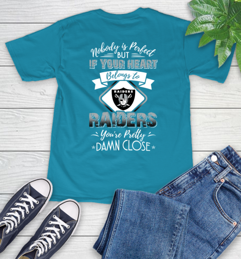 NFL Football Oakland Raiders Nobody Is Perfect But If Your Heart Belongs To Raiders You're Pretty Damn Close Shirt T-Shirt 10