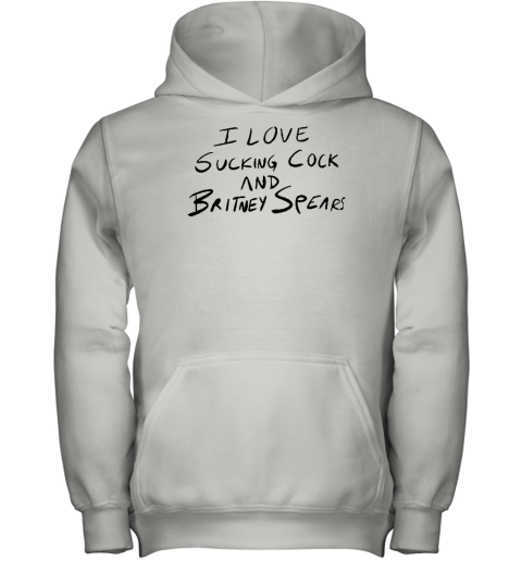 I Love Sucking Cock And Britney Spears Youth Hoodie
