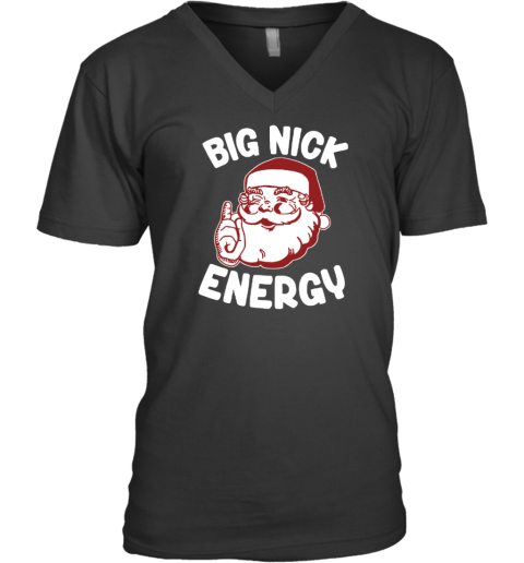Santa Big Big Nick Energy Xmas Christmas V-Neck T-Shirt