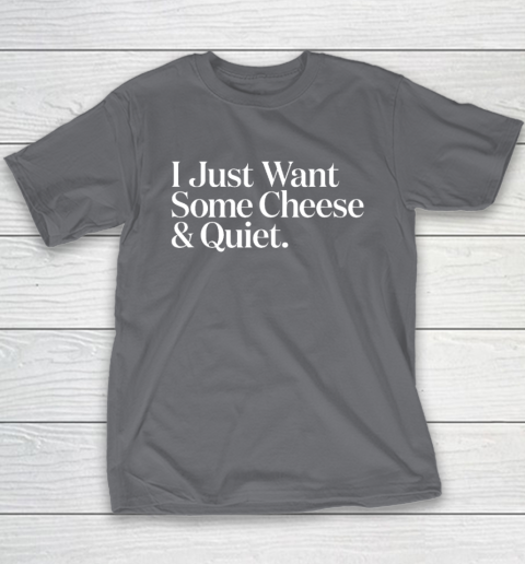 I Just Want Some Cheese And Quiet Funny Youth T-Shirt 5