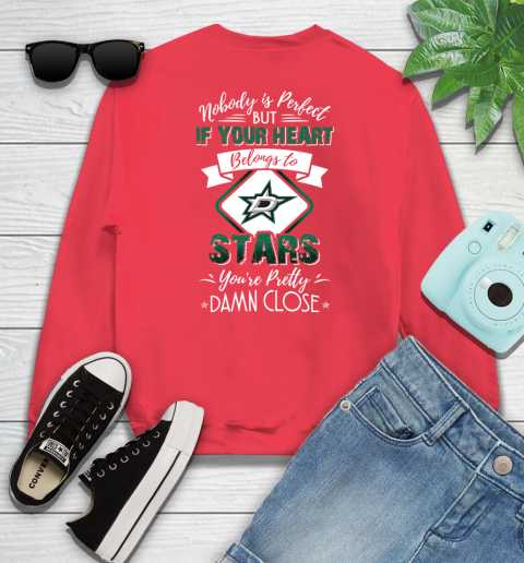 NHL Hockey Dallas Stars Nobody Is Perfect But If Your Heart Belongs To Stars You're Pretty Damn Close Shirt Sweatshirt 11