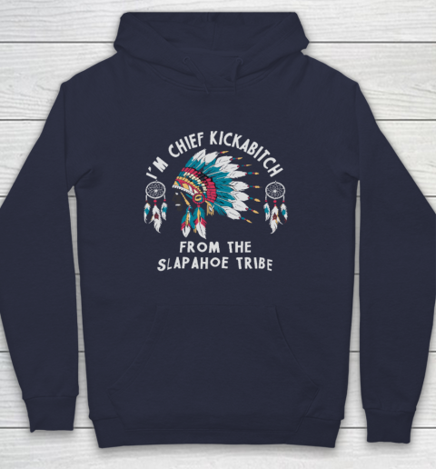 Chief Kickabitch Slapahoe Tribe Funny Native Hoodie 2