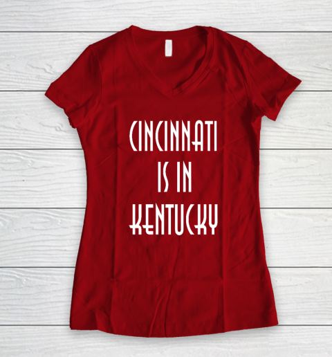 Funny Cincinnati Is In Kentucky Women's V-Neck T-Shirt 6