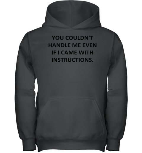 You Coudn't Handle Me Even If I Came With Instructions Youth Hoodie