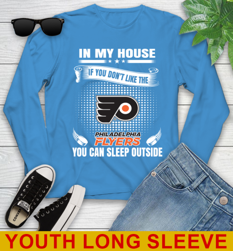Philadelphia Flyers NHL Hockey In My House If You Don't Like The Flyers You Can Sleep Outside Shirt Youth Long Sleeve 8