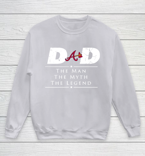 Atlanta Braves MLB Baseball Dad The Man The Myth The Legend Youth Sweatshirt 3