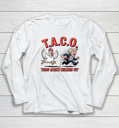 Political Trending TACO Trump Always Chickens Out Funny Long Sleeve T-Shirt