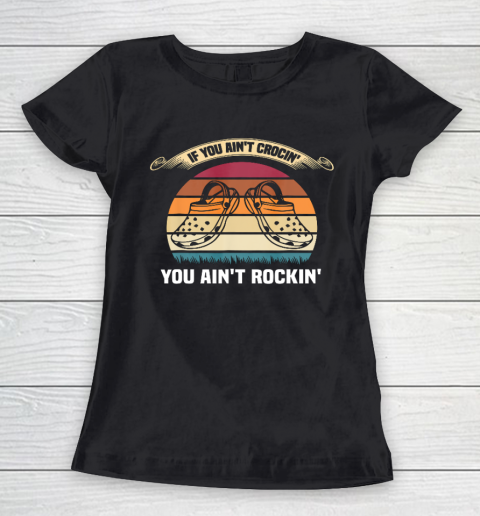 If You Ain t Crocin You Ain t Rockin Funny Retro Vintage Women's T-Shirt