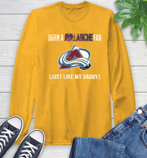 NHL Colorado Avalanche Hockey Loyal Fan Just Like My Daddy Shirt Long Sleeve T-Shirt 2
