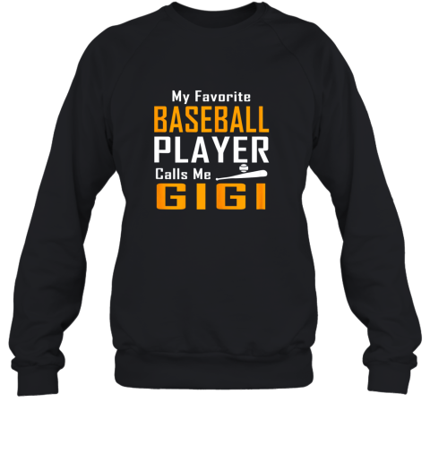 My Favorite Baseball Player Calls me Gigi Sweatshirt