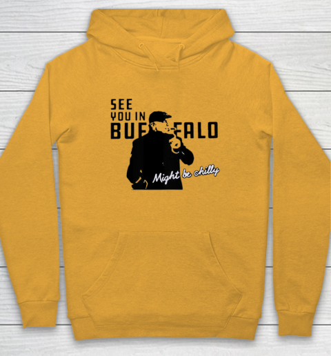 See You In Buffalo Might Be Chilly Smoking Man Hoodie Tee For Sports See You In Buffalo Might Be Chilly Smoking Man Hoodie Tee For Sports