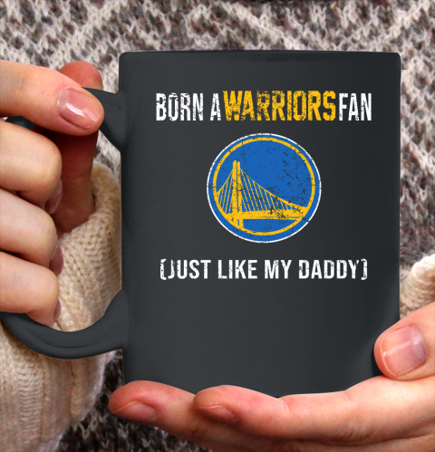 NBA Golden State Warriors Loyal Fan Just Like My Daddy Basketball Shirt Ceramic Mug 11oz