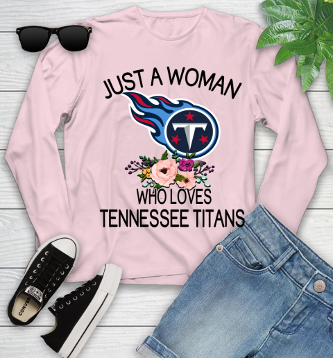 NFL Just A Woman Who Loves Tennessee Titans Football Sports Youth Long Sleeve 7