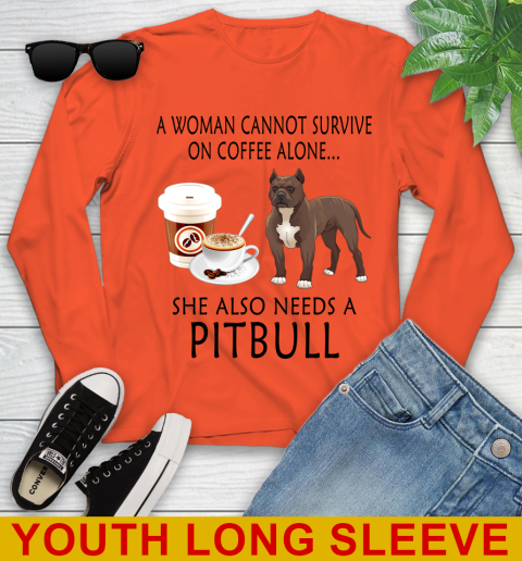 Women cannot survive on coffee alone she also need a PITBULL tshirt 103