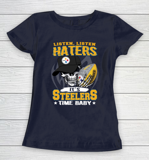 Listen Haters It is STEELERS Time Baby NFL Women's T-Shirt 2