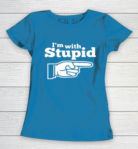 I m With Stupid Shirt Funny Women's T-Shirt 6