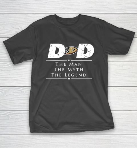 Anaheim Ducks NHL Ice Hockey Dad The Man The Myth The Legend T-Shirt