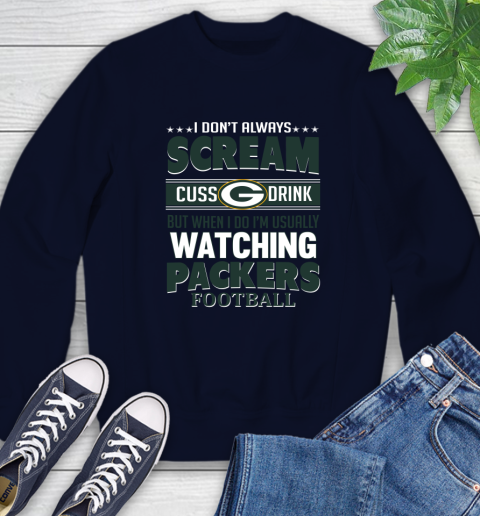 Green Bay Packers NFL Football I Scream Cuss Drink When I'm Watching My Team Sweatshirt 2