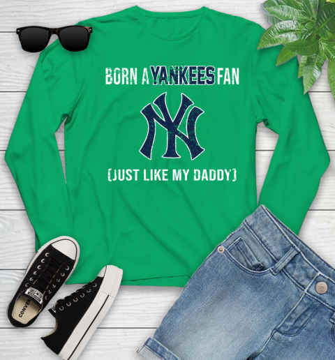 MLB Baseball New York Yankees Loyal Fan Just Like My Daddy Shirt Youth Long Sleeve 6