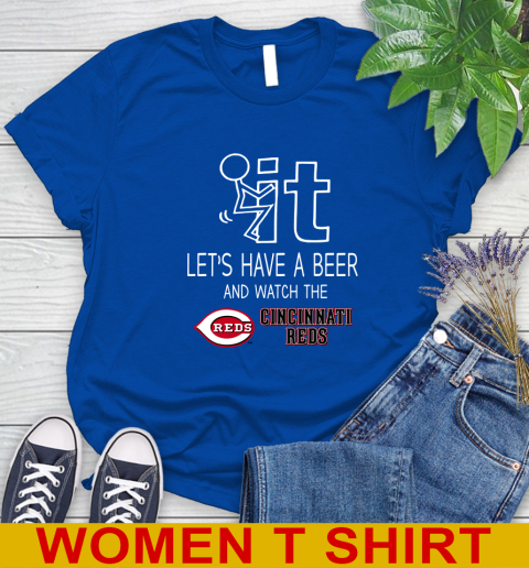 Cincinnati Reds Baseball MLB Let's Have A Beer And Watch Your Team Sports Women's T-Shirt 10