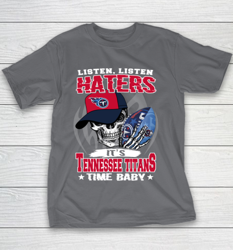 Listen Haters It is TITANS Time Baby NFL Youth T-Shirt 5