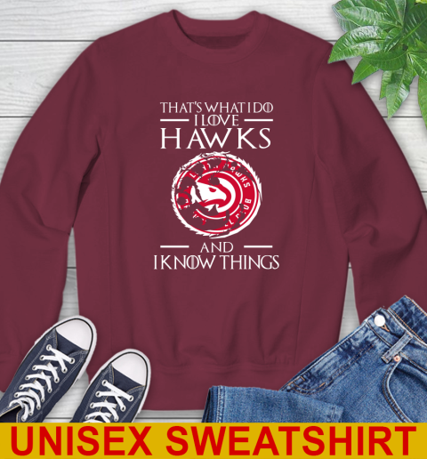 Atlanta Hawks NBA Basketball That's What I Do I Love My Team And I Know Things Game Of Thrones 30