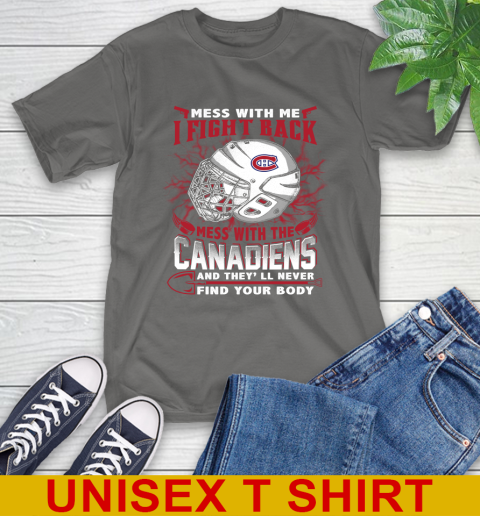 NHL Hockey Montreal Canadiens Mess With Me I Fight Back Mess With My Team And They'll Never Find Your Body Shirt T-Shirt 10