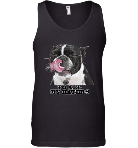Oakland Raiders To All My Haters Dog Licking Tank Top
