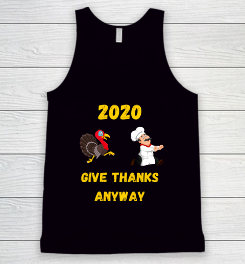Funny Thanksgiving 2020 Give Thanks Anyway Tank Top