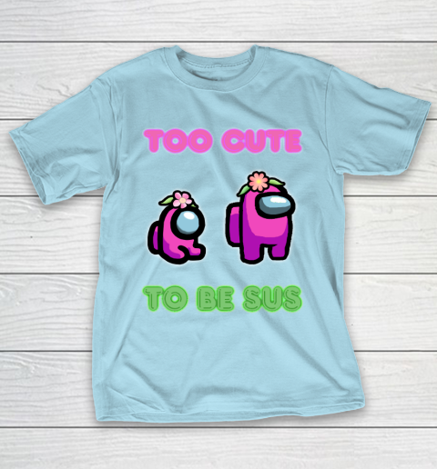 Among Us Shirts Too cute to be sus T-Shirt 10