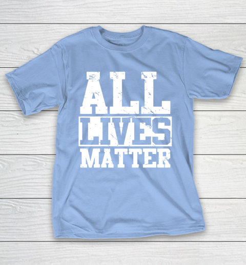 Official all lives matter shirt T-Shirt 20