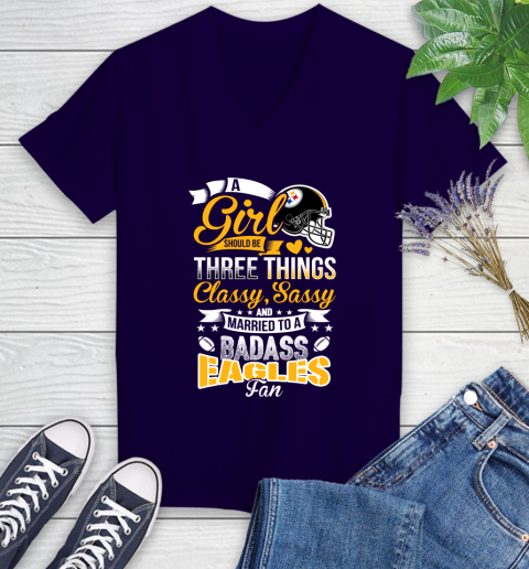 Pittsburgh Steelers NFL Football A Girl Should Be Three Things Classy Sassy And A Be Badass Fan Women's V-Neck T-Shirt 3