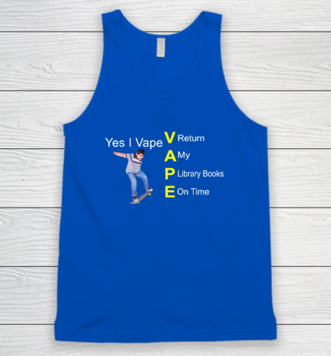 Yes I Vape Return My Library Books On Time Tank Top - Image 4