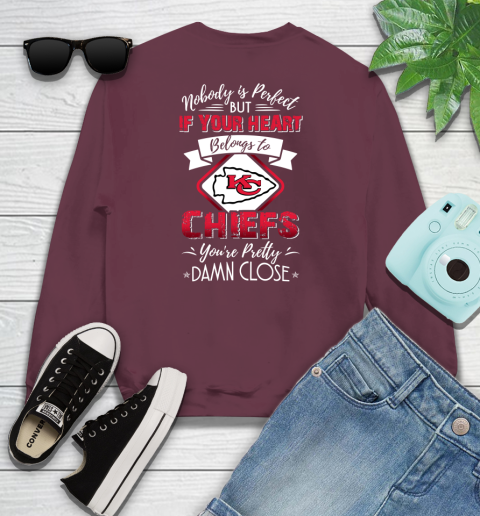 NFL Football Kansas City Chiefs Nobody Is Perfect But If Your Heart Belongs To Chiefs You're Pretty Damn Close Shirt Youth Sweatshirt 3