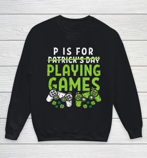 P Is For Playing Video Games Boys St Patricks Day Gamer Youth Sweatshirt