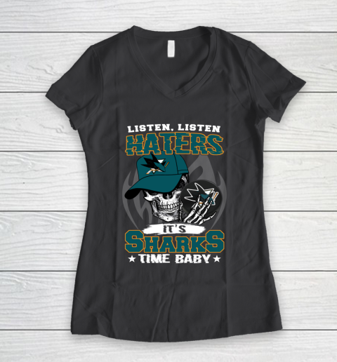 Listen Haters It is SHARKS Time Baby NHL Women's V-Neck T-Shirt 6