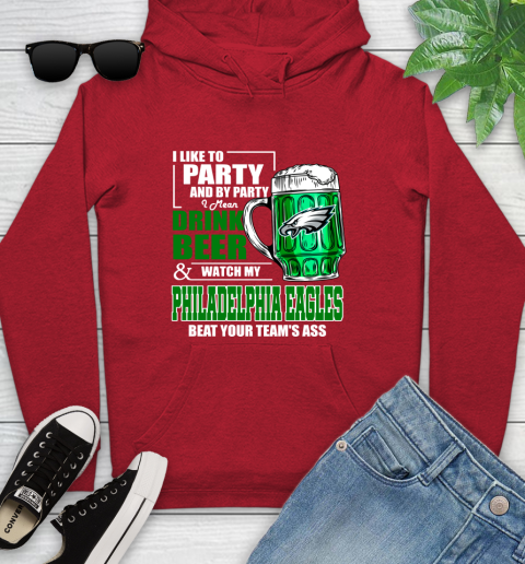 NFL I Like To Party And By Party I Mean Drink Beer and Watch My Philadelphia Eagles Beat Your Team's Ass Football Youth Hoodie 12
