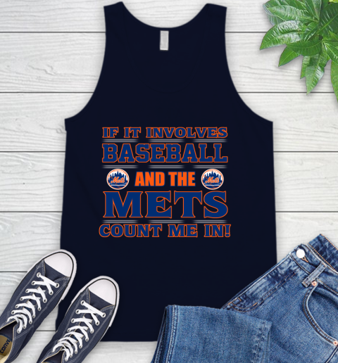 MLB If It Involves Baseball And The New York Mets Count Me In Sports Tank Top 3