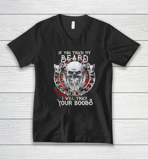 If You Touch My Beard I Will Touch Your Boobs V-Neck T-Shirt