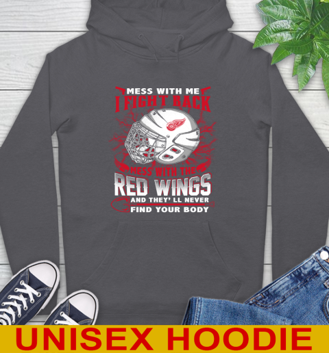 NHL Hockey Detroit Red Wings Mess With Me I Fight Back Mess With My Team And They'll Never Find Your Body Shirt Hoodie 7