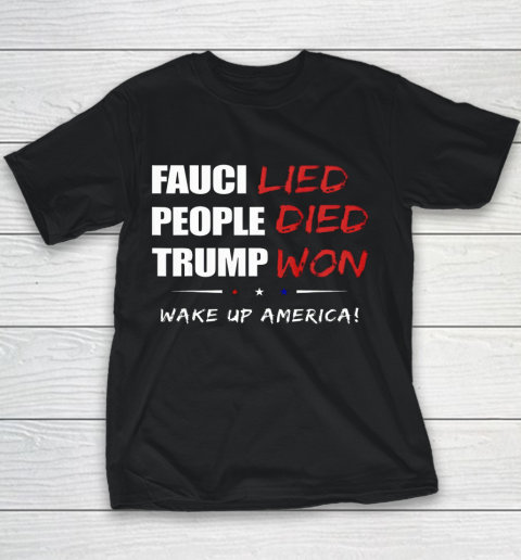 Trump Won Tshirt  Fauci Lied People Died Wake up America Youth T-Shirt